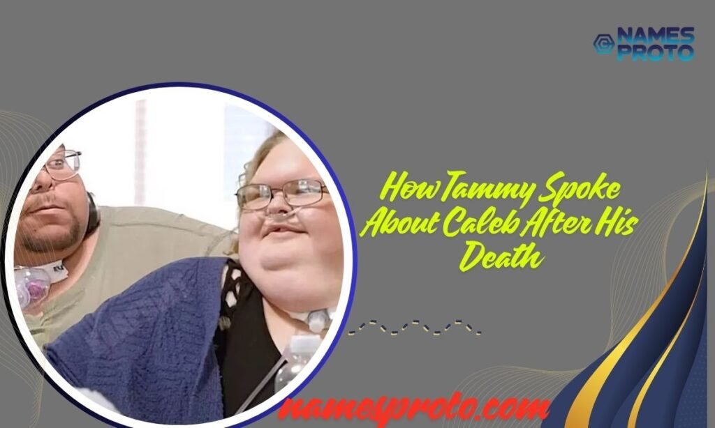 How Tammy Spoke About Caleb After His Death
