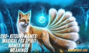 290+ Kitsune Names Magical Fox Spirit Names with Meanings