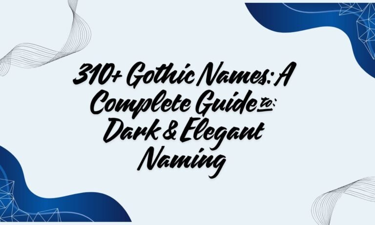 310+ Gothic Names: A Complete Guide to Dark & Elegant Naming
