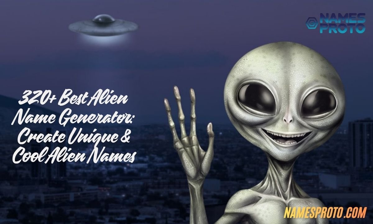 320+ Best Alien Name Generator Create Unique & Cool Alien Names