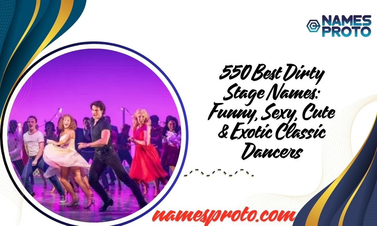 550 Best Dirty Stage Names Funny, Sexy, Cute & Exotic Classic Dancers