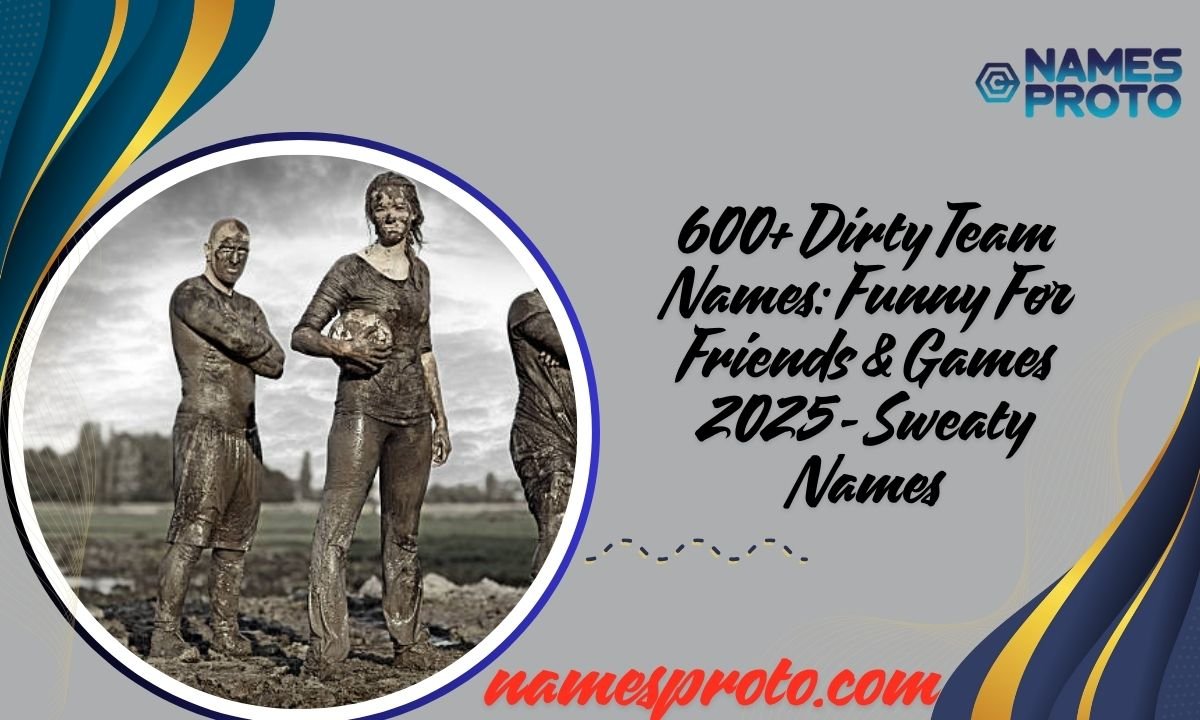 600+ Dirty Team Names Funny For Friends & Games 2025 - Sweaty Names