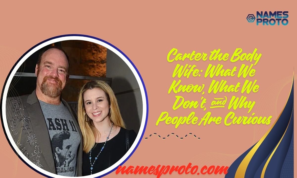 Carter the Body Wife What We Know, What We Don't, and Why People Are Curious