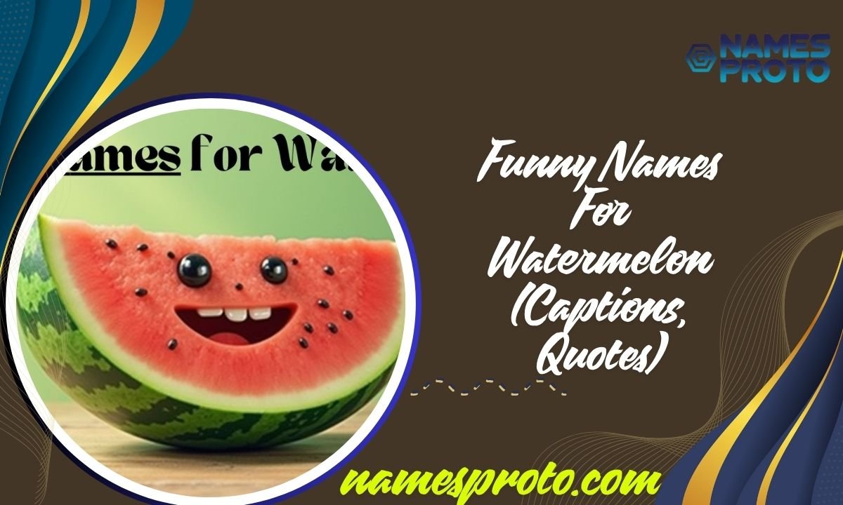 Funny Names For Watermelon (Captions, Quotes)