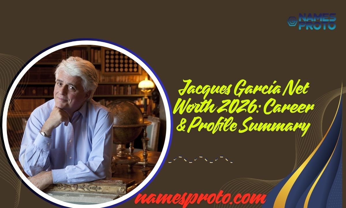 Jacques Garcia Net Worth 2026 Career & Profile Summary