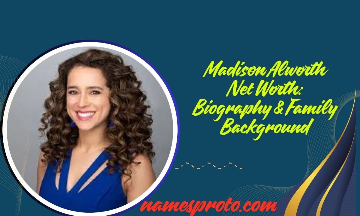 Madison Alworth Net Worth Biography & Family Background