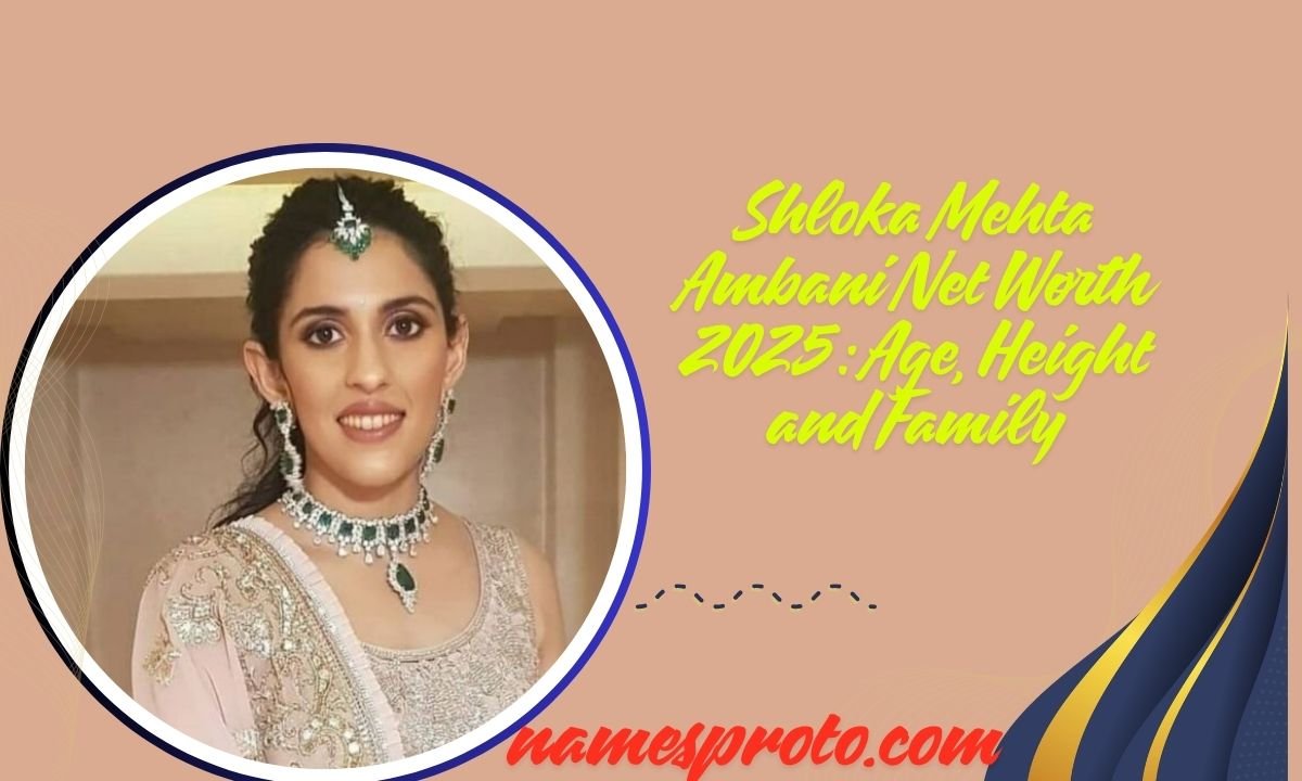 Shloka Mehta Ambani Net Worth 2025 : Age, Height and Family