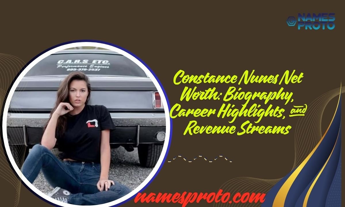 Constance Nunes Net Worth Biography, Career Highlights, and Revenue Streams
