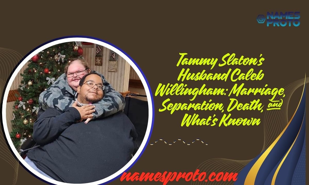 Tammy Slaton's Husband Caleb Willingham Marriage, Separation, Death, and What's Known